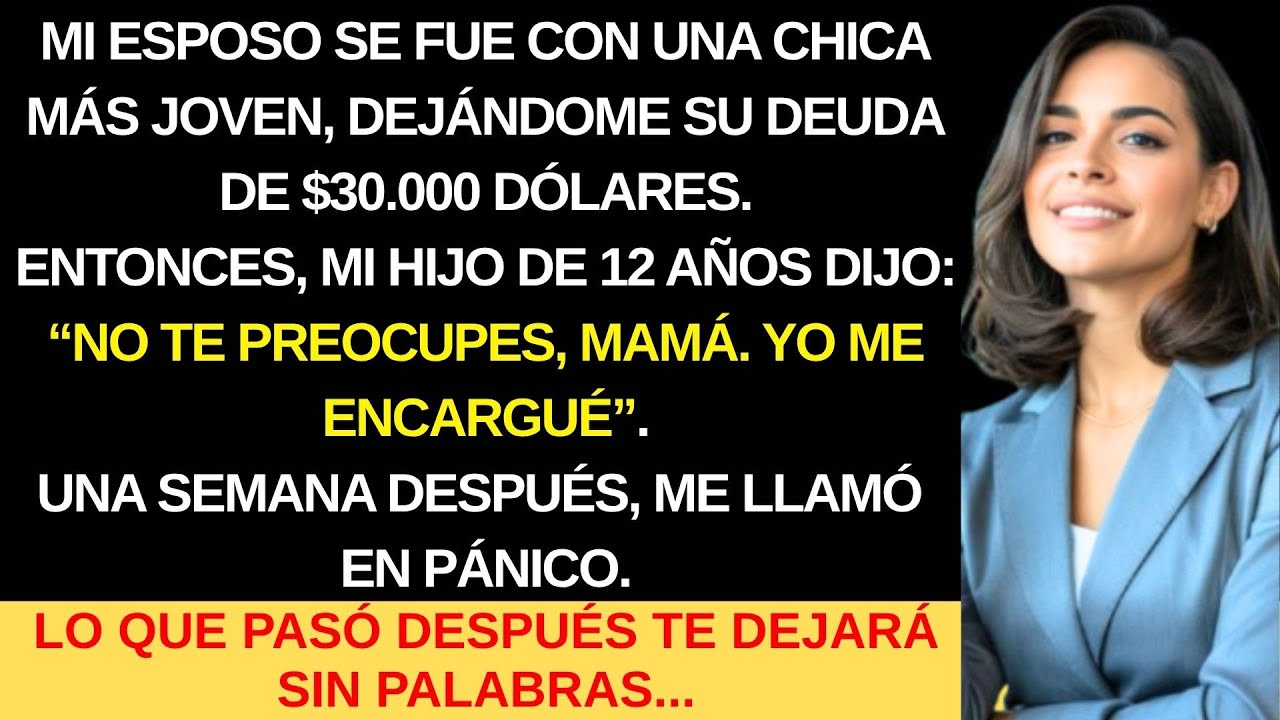 ESPOSO ME ABANDONÓ CON $30K DE DEUDA. PERO MI HIJO DIJO: NO TE PREOCUPES MAMÁ, YO ME ENCARGUÉ...