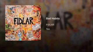 FIDLAR -  Bad Habits