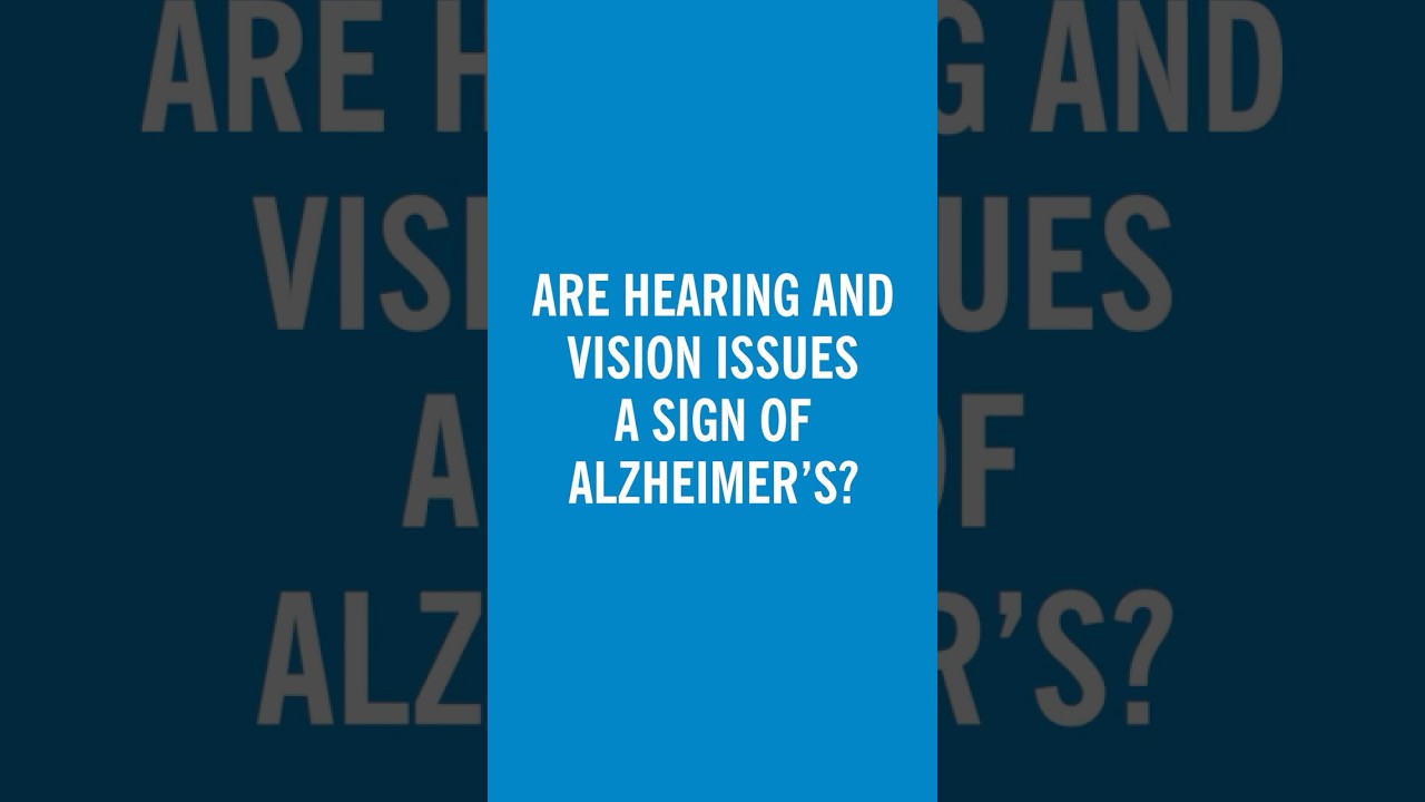 Does hearing/vision issues a sign of Alzheimer’s?