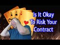 Is It Okay To Risk Your Contract - Weekly Free #308 - Online Bridge Tournament