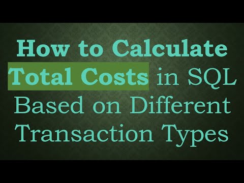 How to Calculate Total Costs in SQL Based on Different Transaction Types