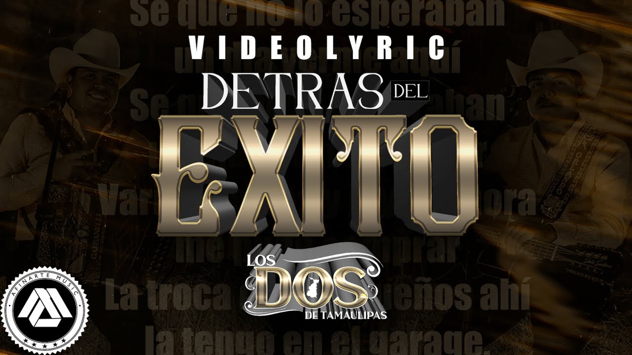 Los Dos De Tamaulipas - Detrás del Éxito (Letra Oficial)
