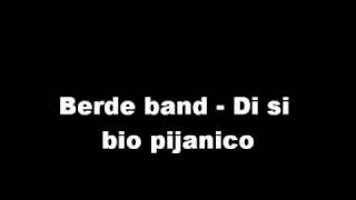 Video thumbnail of "Berde band - Di si bio pijanico"