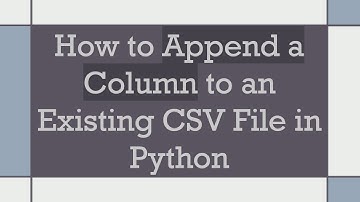 How to Append a Column to an Existing CSV File in Python