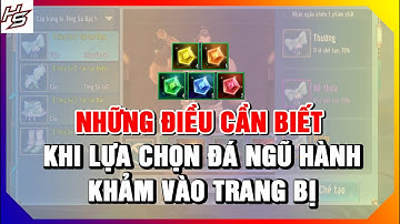 VLTKM - Những điều cần biết khi lựa chọn đá ngũ hành khảm vào trang bị | Thiên Nhai TV