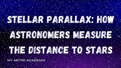 Stellar Parallax: How Astronomers Measure The Distance To Stars #stars #universe #education #physics
