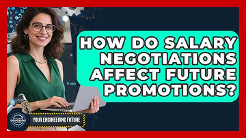 How Do Salary Negotiations Affect Future Promotions? | Your Engineering Future
