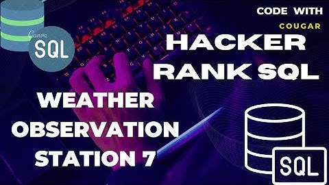 HackerRank SQL Weather Observation Station 7 | HackerRan SQL Solutions