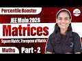 Square Matrix and Transpose of Matrix | Matrices Part 2 | Math | JEE Main 2026 |@InfinityLearn-JEE