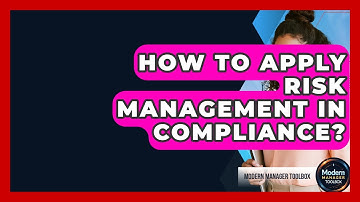 How To Apply Risk Management In Compliance? - Modern Manager Toolbox