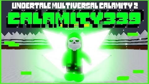 Calamity339 showcase [Undertale Multiversal Calamity 2]