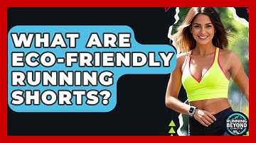 What Are Eco-friendly Running Shorts? - Running Beyond Limits