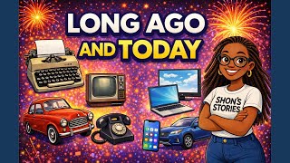 Long Ago and Today for Kids | Past vs Present Objects