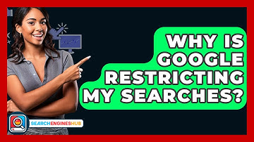 Why Is Google Restricting My Searches? - SearchEnginesHub.com