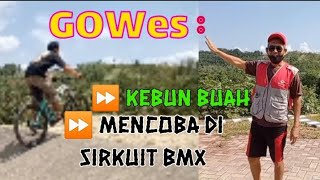 GOWes TAMAN/KEBUN BUAH JAMBUSARI & MENCOBA SIRKUIT BMX
