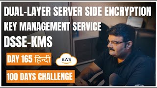 Day 165 || AWS S3 || Hindi || Dual-Layer Server Side Encryption With Key Management Service