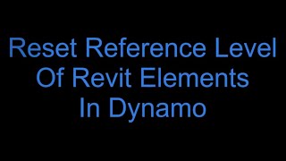 Revit-Dyn Script: Reset Reference Level of Elements in Revit