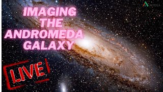 Astrophotography - Imaging the Andromeda Galaxy Live
