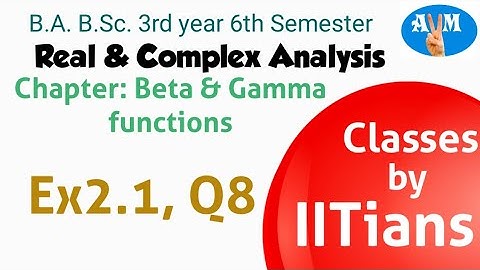 Real & Complex Analysis || Beta & Gamma function || Ex 2.1 Q8 || B.A., B.Sc. 3rd year