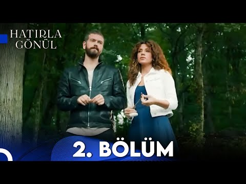 Hatırla Gönül 2. Bölüm