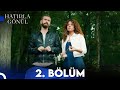 Hatırla Gönül 2. Bölüm