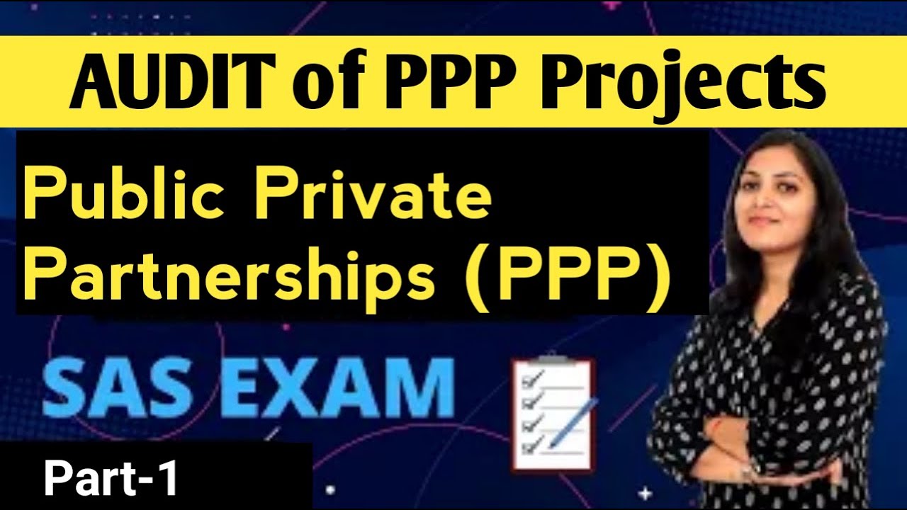 Audit Of Public Private Partnerships (Ppp) Projects | Sas Exam | Part-1