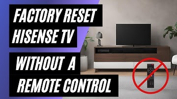 Hisense TV Factory Reset: No Remote? No Problem! Easy Step-by-Step Guide