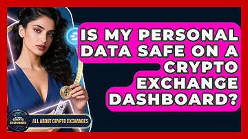 Is My Personal Data Safe On A Crypto Exchange Dashboard? - All About Crypto Exchanges