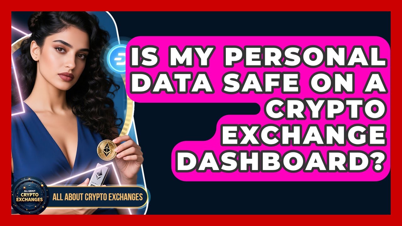 Is My Personal Data Safe On A Crypto Exchange Dashboard? - All About Crypto Exchanges