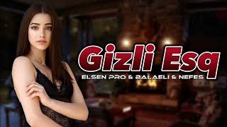 Balaeli & Nefes - Gizli Esq 2023 ( Remix Elsen Pro ) Cox Axdarilan Mahni