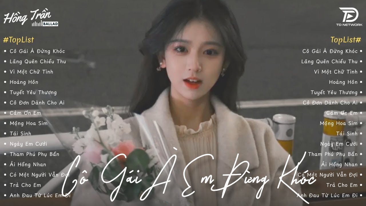 Nhạc Trẻ Ballad Tâm Trạng Hay Nhất 2025 | Cô Gái À Em Đừng Khóc, Vì Một Chữ Tình - Út Nhị Cover