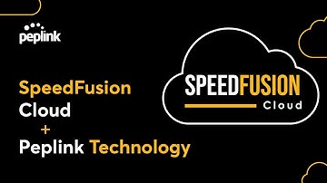 SpeedFusion Cloud x Peplink technology