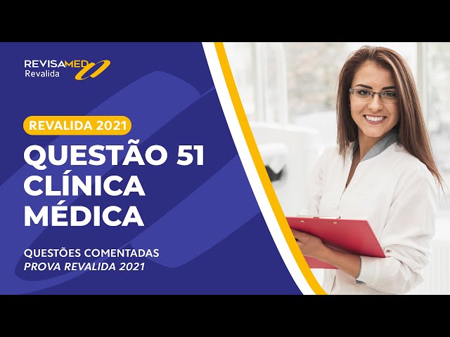 REVALIDA 2021 | Questão Comentada 51 - CLÍNICA MÉDICA (Como resolver questões grandes)