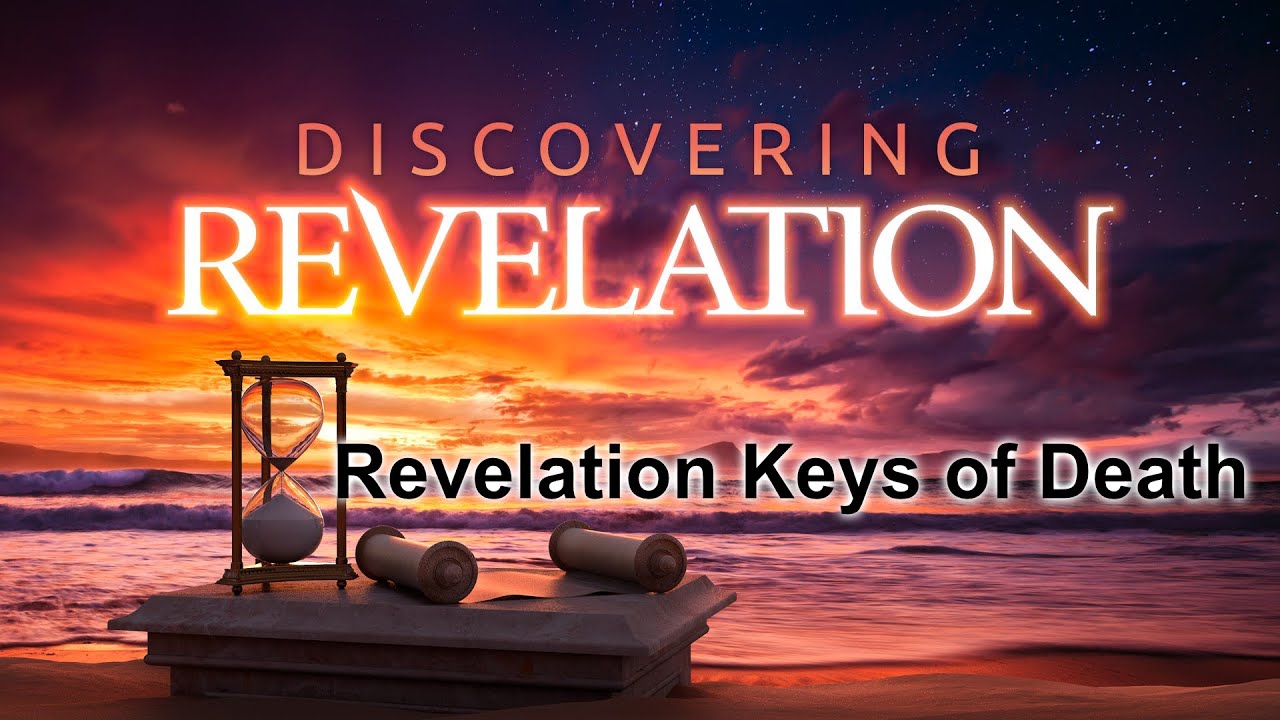 Discovering Revelation - 03-17-2020 | Revelation's Keys of Death - YouTube