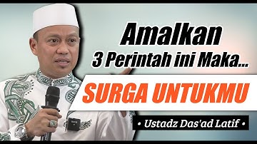 Amalkan 3 Perintah Utama Agar Masuk Surga – Ustadz Das’ad Latif