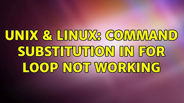 Unix & Linux: Command substitution in for loop not working (3 Solutions!!)