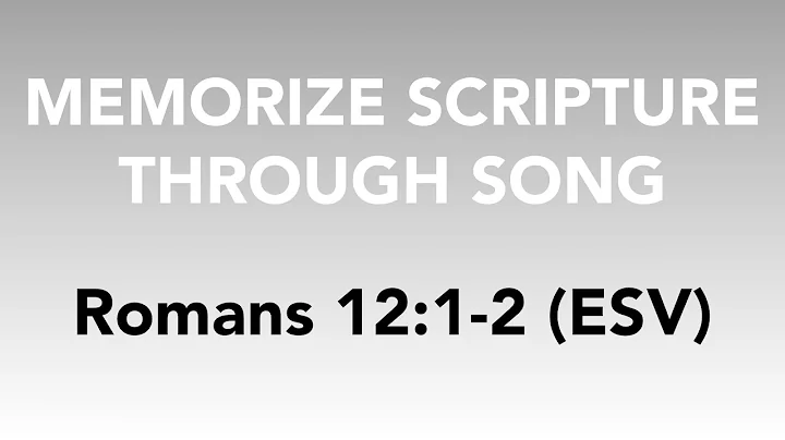 Romans 12:1-2 (ESV) - A Living Sacrifice - Memorize Scripture through Song