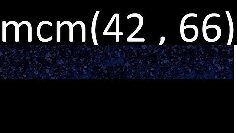 Minimo comun multiplo mcm de 42 y 66 . mcm(42,66)