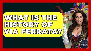 What Is The History Of Via Ferrata? - Exploring The Benelux