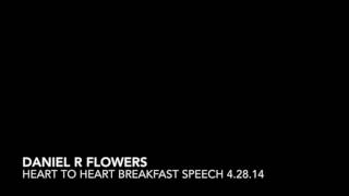 Dan Flowers Heart to Heart Speech 4.28.14