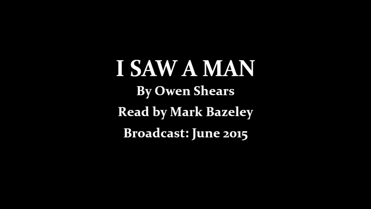 I Saw a Man (2015) by Owen Sheers, read by Mark Bazeley