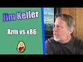 Jim Keller: Arm vs x86 vs RISC-V - Does it Matter?