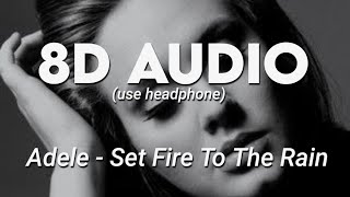 Adele - Set Fire To The Rain 8D AUDIO