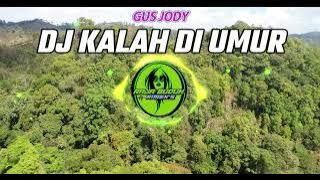 DJ KALAH DI UMUR GUS JODY VERSI SLOW BASS ENAK !!