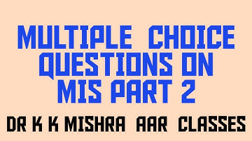MULTIPLE CHOICE QUESTIONS (MCQ) ON MANAGEMENT INFORMATION SYSTEM (MIS) PART 2
