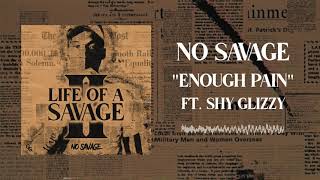 No Savage - Enough Pain (feat. Shy Glizzy) [Official Audio]