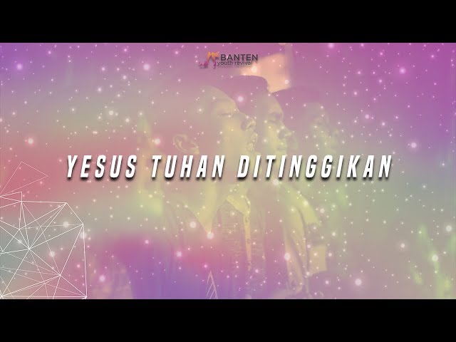 Yesus Tuhan Ditinggikan (Datanglah Skarang Penuhi Kami) - BYR 25 MEI 2019 class=