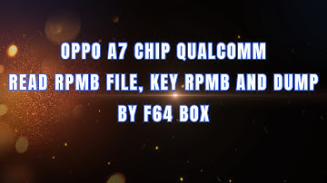 OPPO A7 EMMC CHIP QUALCOMM READ RPMB, KEY RPMB AND DUMP BY F64 BOX