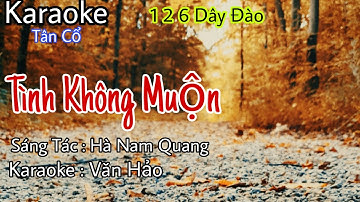 Karaoke Tình Không Muộn tân cổ 1 2 6 dây đào