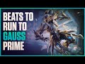 Warframe beats to run to  1 hour gauss prime